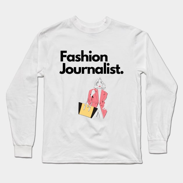 Fashion Journalist Long Sleeve T-Shirt by The Journalist